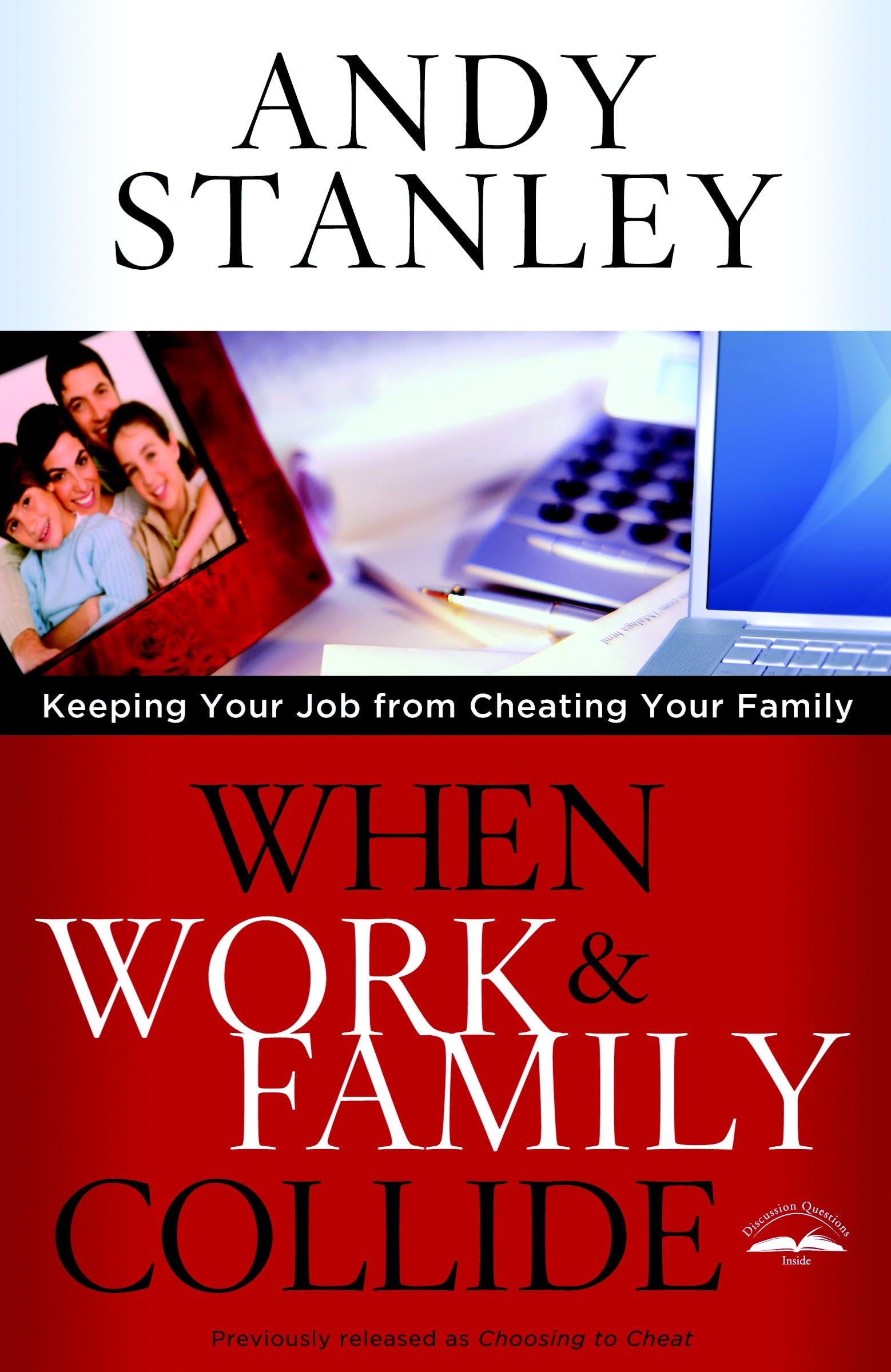 When Work and Family Collide: Keeping Your Job from Cheating Your Family: Keeping your Job from Cheating your Family (Formerly Choosing to Cheat)