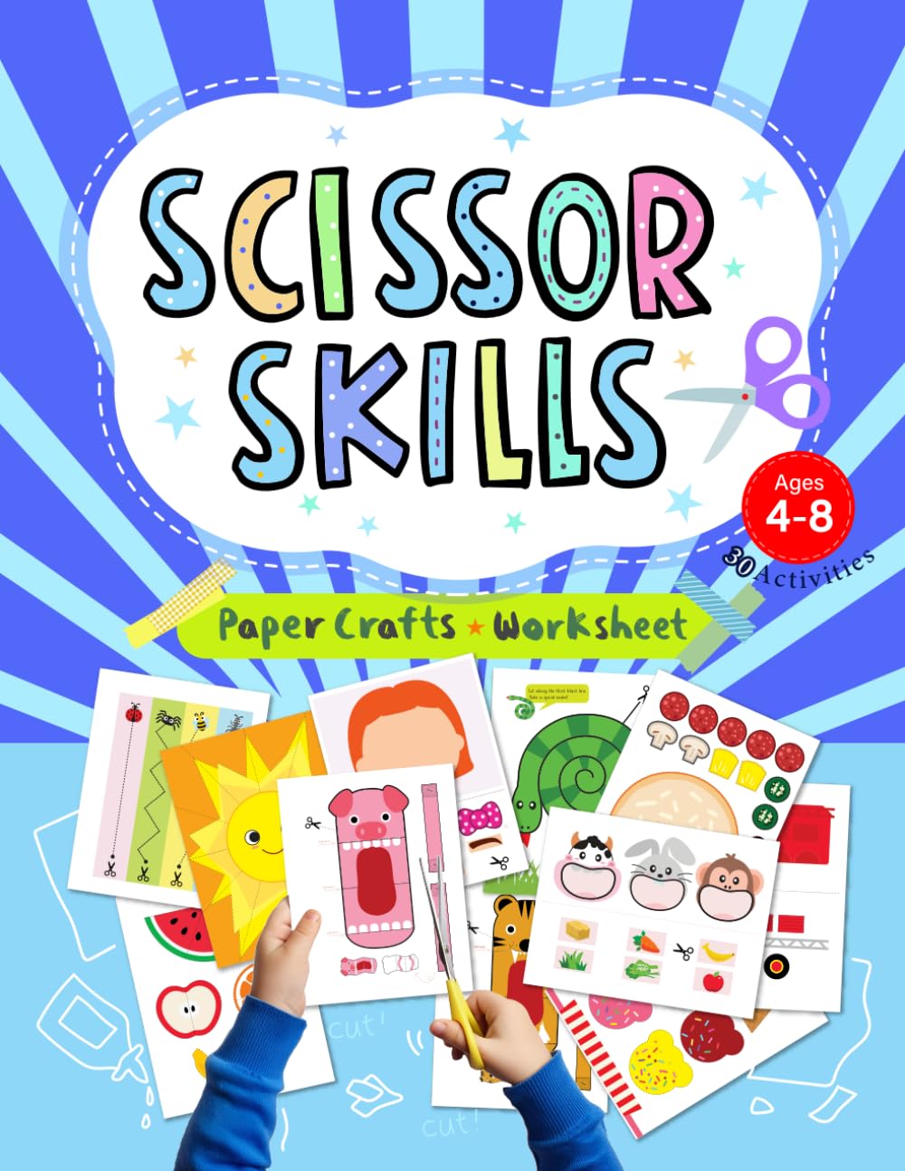Scissor Skills: 30 Fun Colorful Cutting & Paper Craft Activities for Kids Aged 4-8