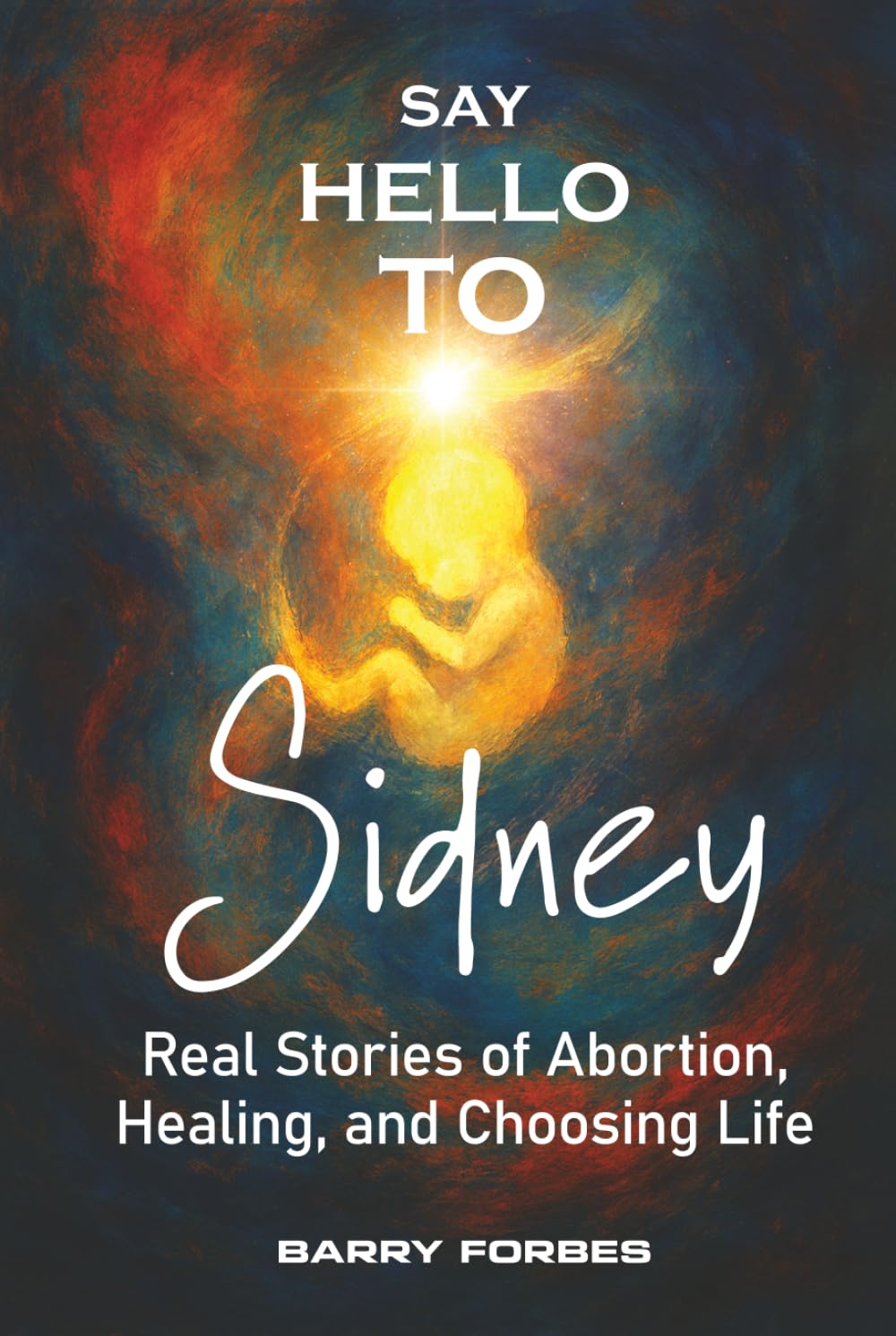 Say Hello to Sidney: The Truth About Abortions Impact on Women and the Unborn