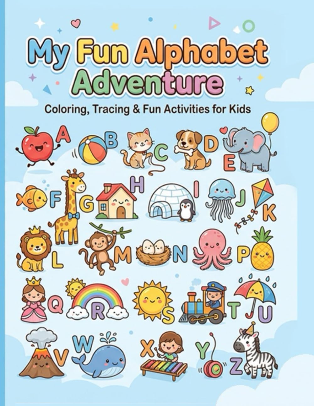 My Fun Alphabet Adventure: Coloring, Tracing, and Fun Learning Activities for Kids Ages 3–5 (Early Learning Activity Books)