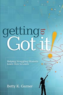 Getting to "Got It!": Helping Struggling Students Learn How to Learn