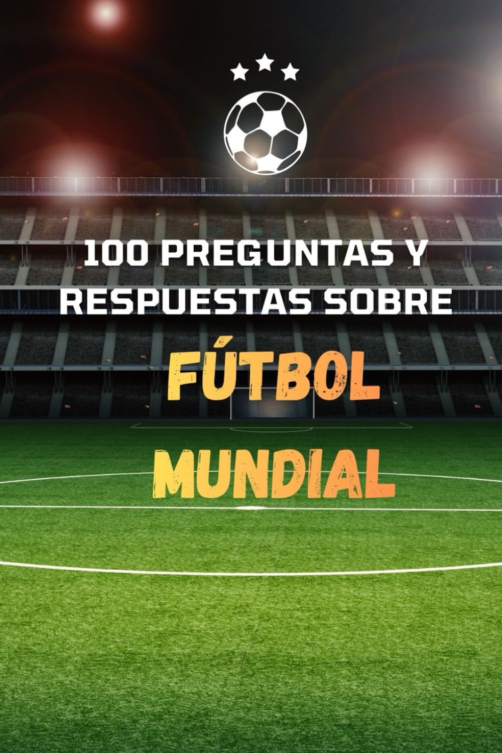 100 PREGUNTAS Y RESPUESTAS SOBRE FÚTBOL MUNDIAL