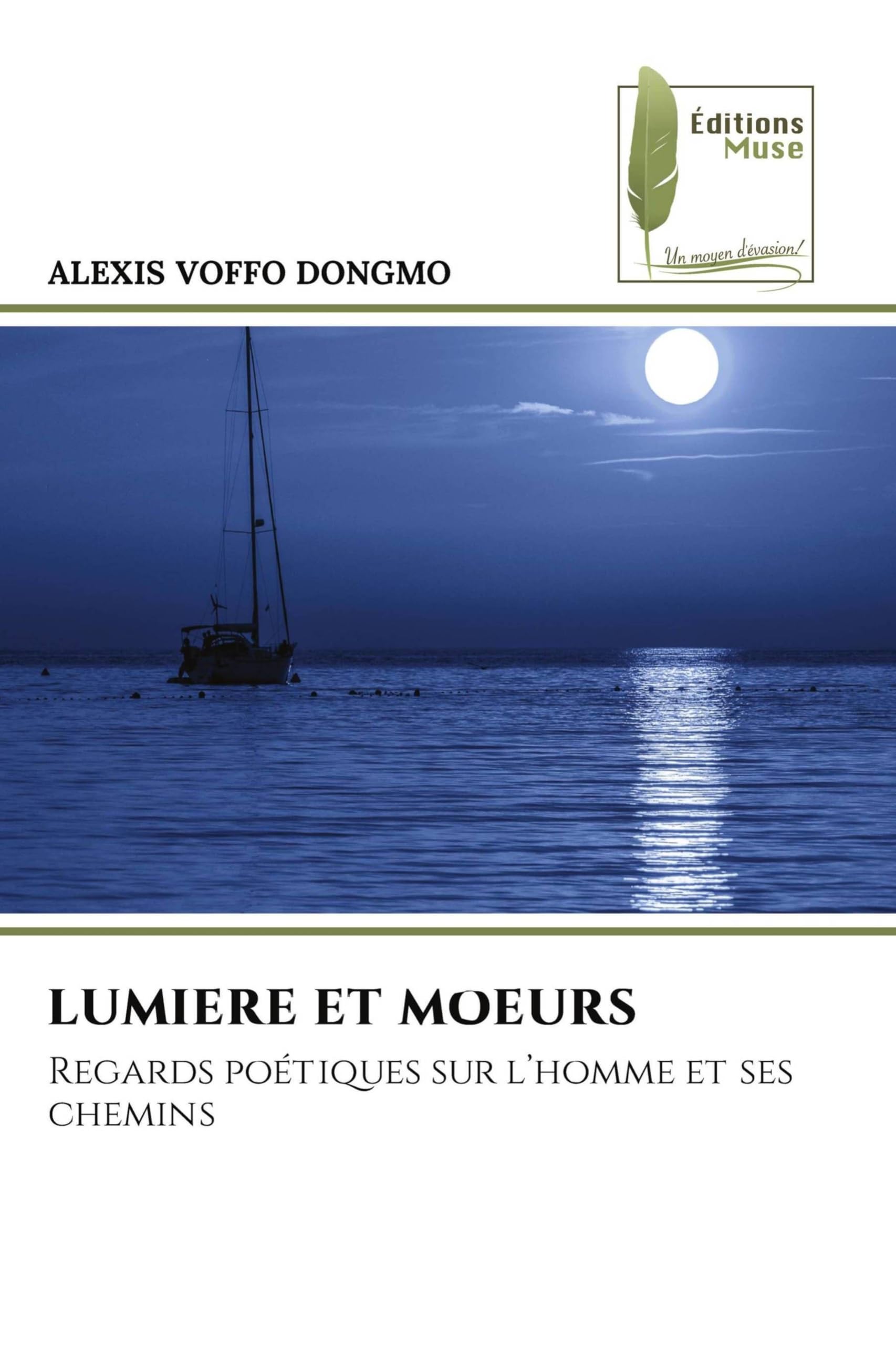 Lumiere Et Moeurs: Regards poétiques sur l'homme et ses chemins
