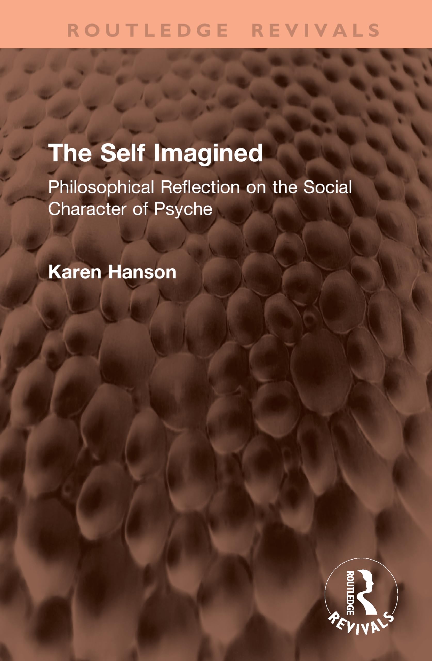 The Self Imagined: Philosophical Reflection on the Social Character of Psyche (Routledge Revivals)