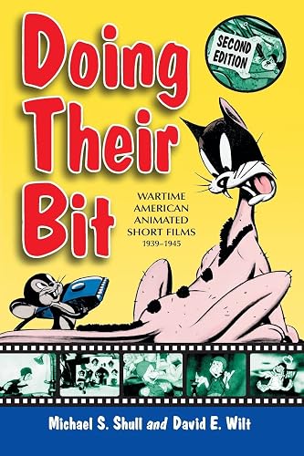 Doing Their Bit: Wartime American Animated Short Films, 1939-1945, 2d ed.