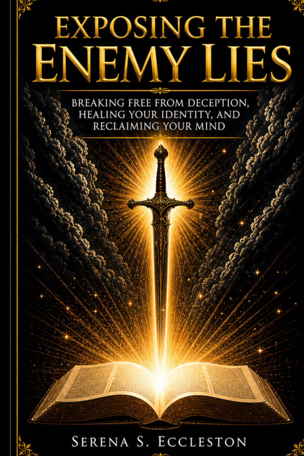 Exposing the Enemy Lies: Breaking Free from Deception, Healing Your Identity, and Reclaiming Your Mind