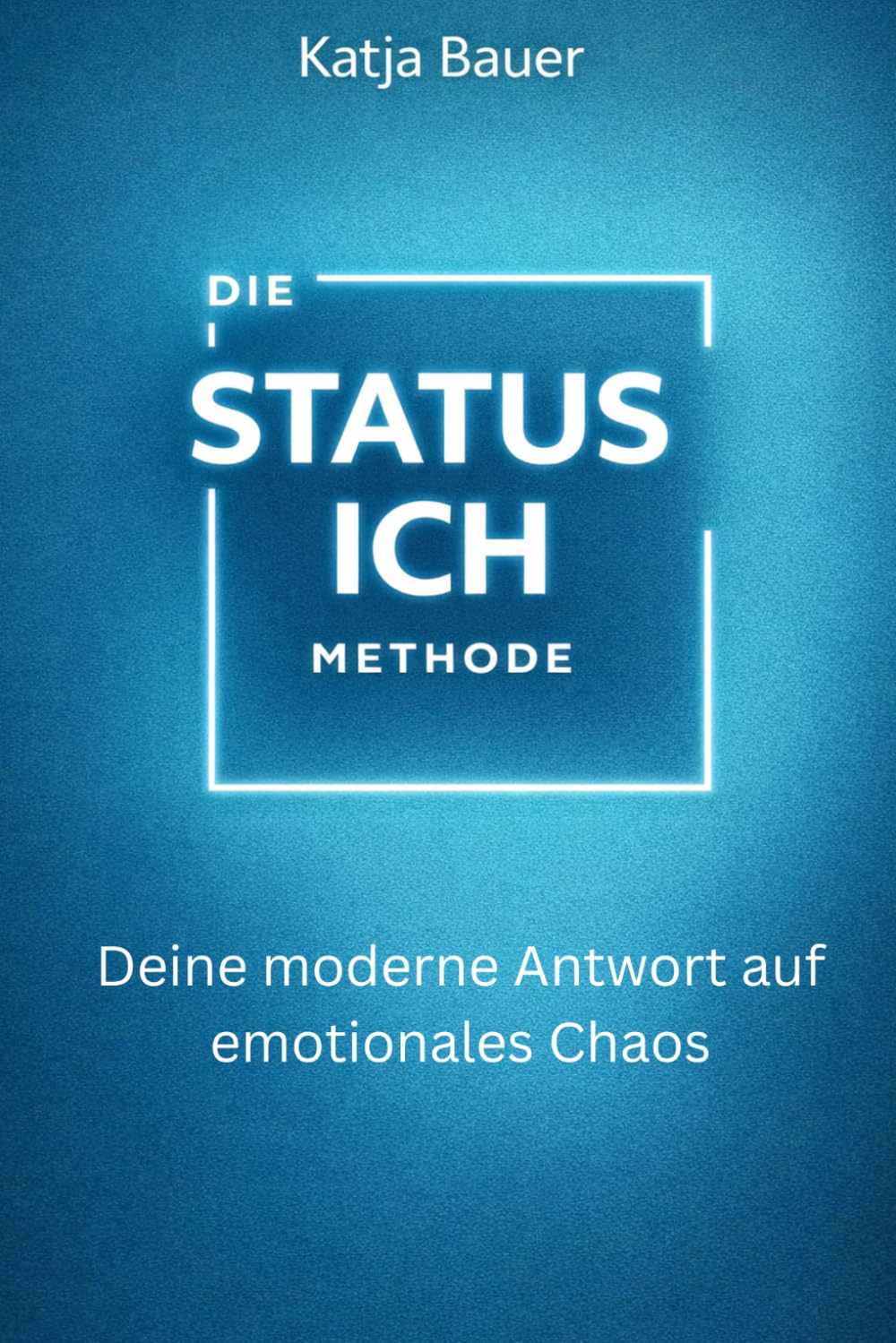Die Status Ich Methode: Deine moderne Antwort auf emotionales Chaos