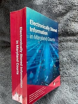Electronically Stored Information in Maryland Courts