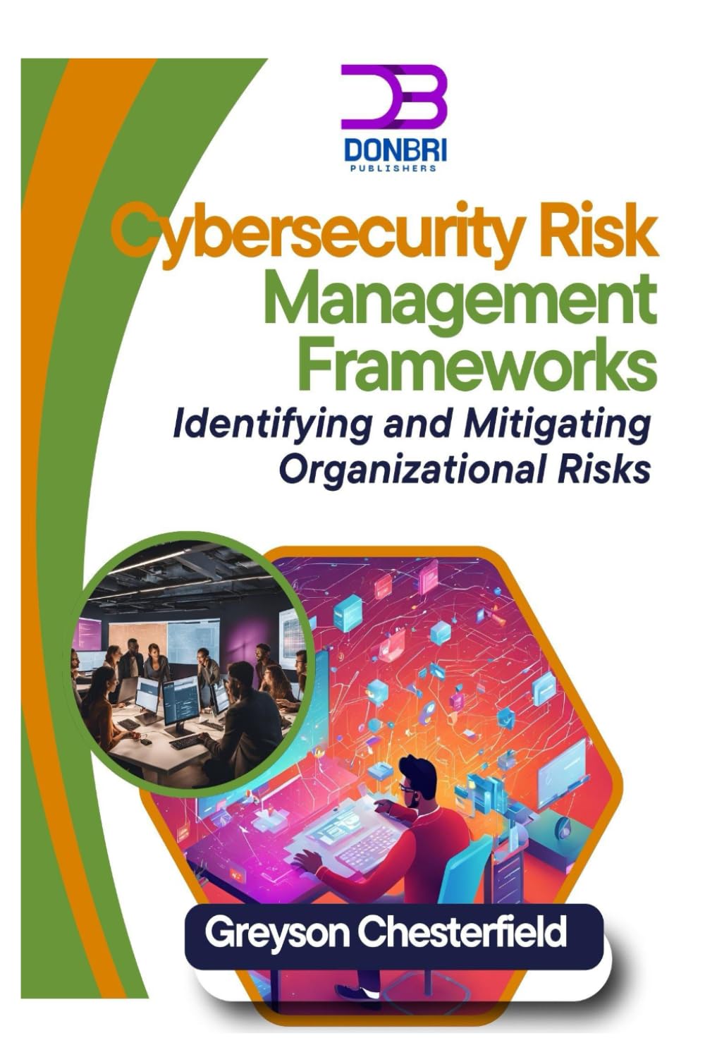Cybersecurity Risk Management Frameworks: Identifying and Mitigating Organizational Risks