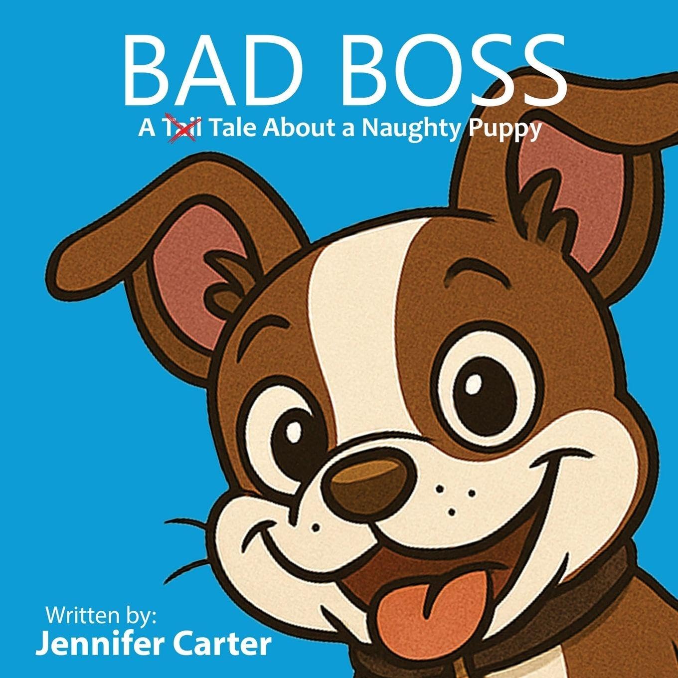 Bad Boss: A Tale About a Very Naughty Puppy