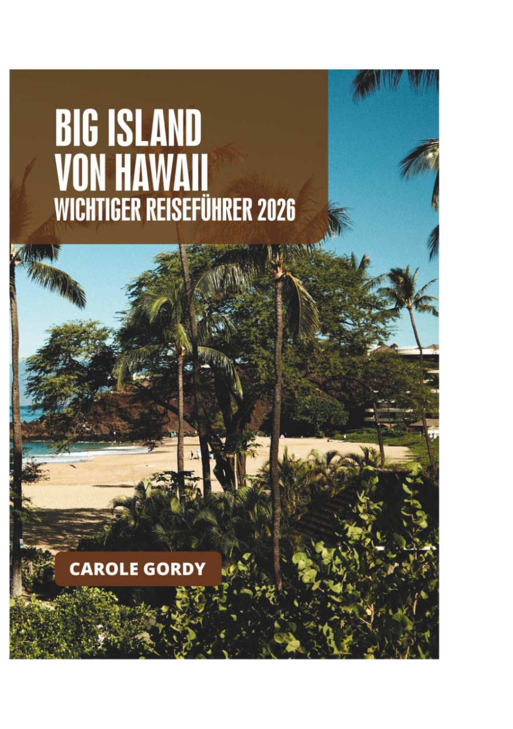BIG ISLAND VON HAWAII WICHTIGER REISEFÜHRER 2026