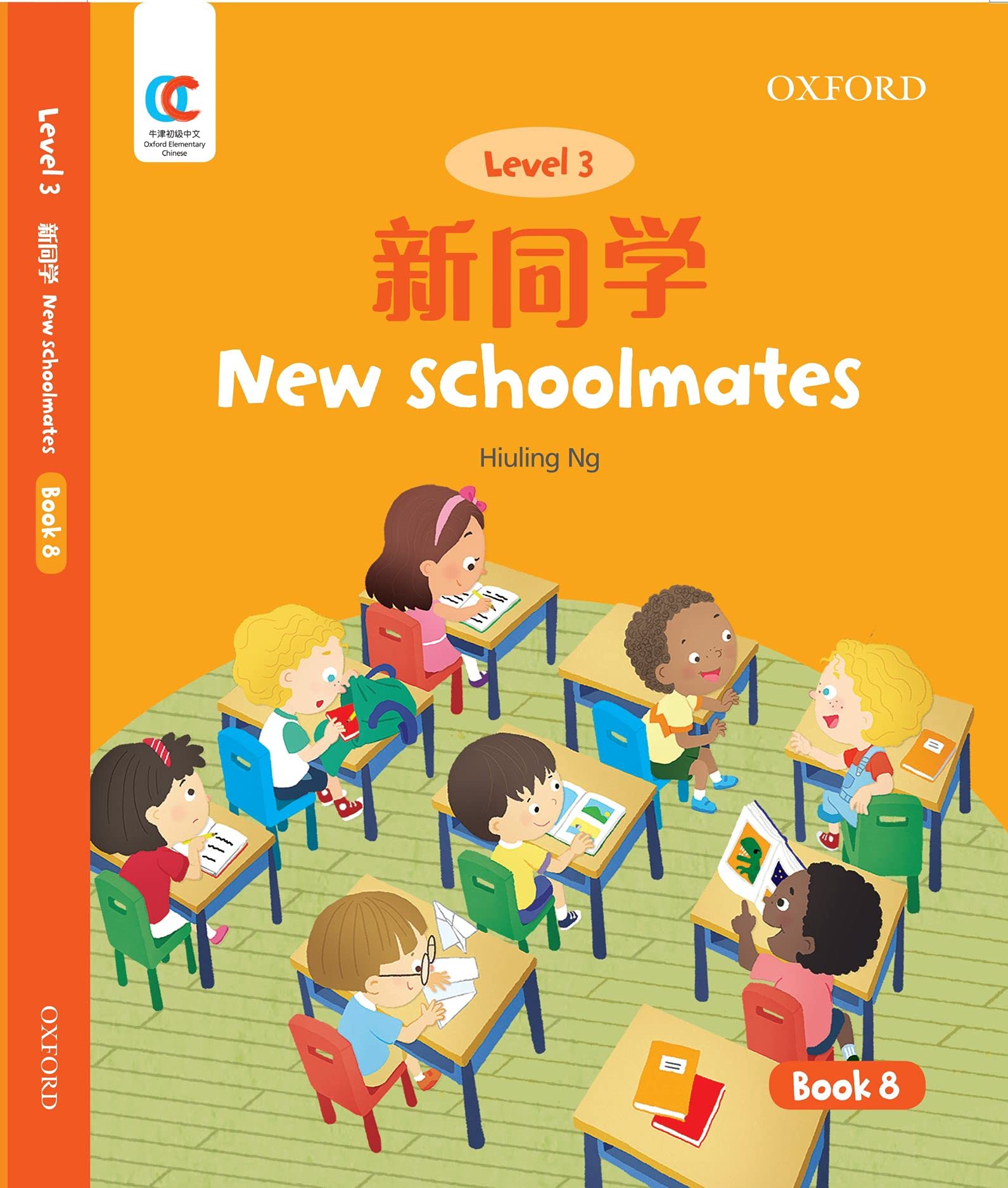 OEC Level 3 Student's Book 8: New Schoolmates (Oxford Elementary Chinese, Level 3, 8)