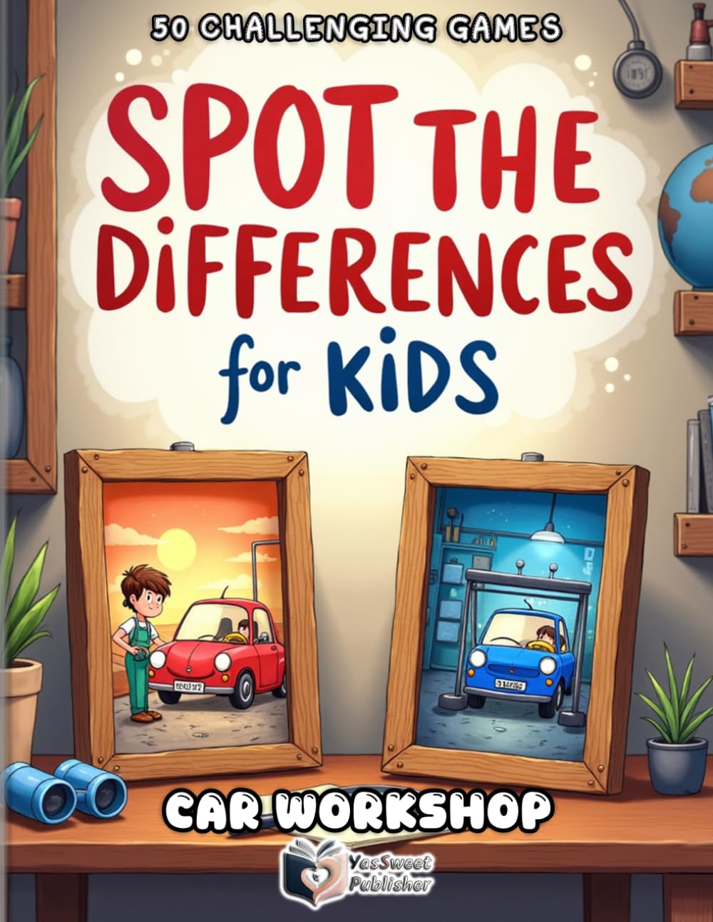 Spot the Differences for Kids: Car Workshop Adventure: 50 Fun Find-the-Difference Puzzles | Observation Challenges and Brain Games for Kids Ages 4-8 (Spot the Differences Adventure Series)