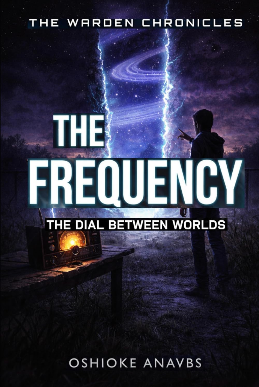 THE FREQUENCY: The Dial Between Worlds (The Warden Chronicles)