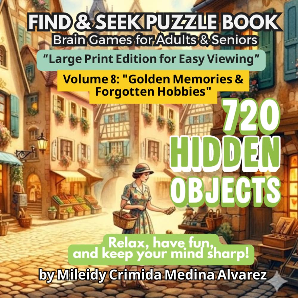720 Hidden Objects – Volume 8: Golden Memories & Forgotten Hobbies.: Large Print Seek and Find Book for Seniors - Nostalgic Old-World Trades & Classic ... Stimulation and Occupational Therapy.
