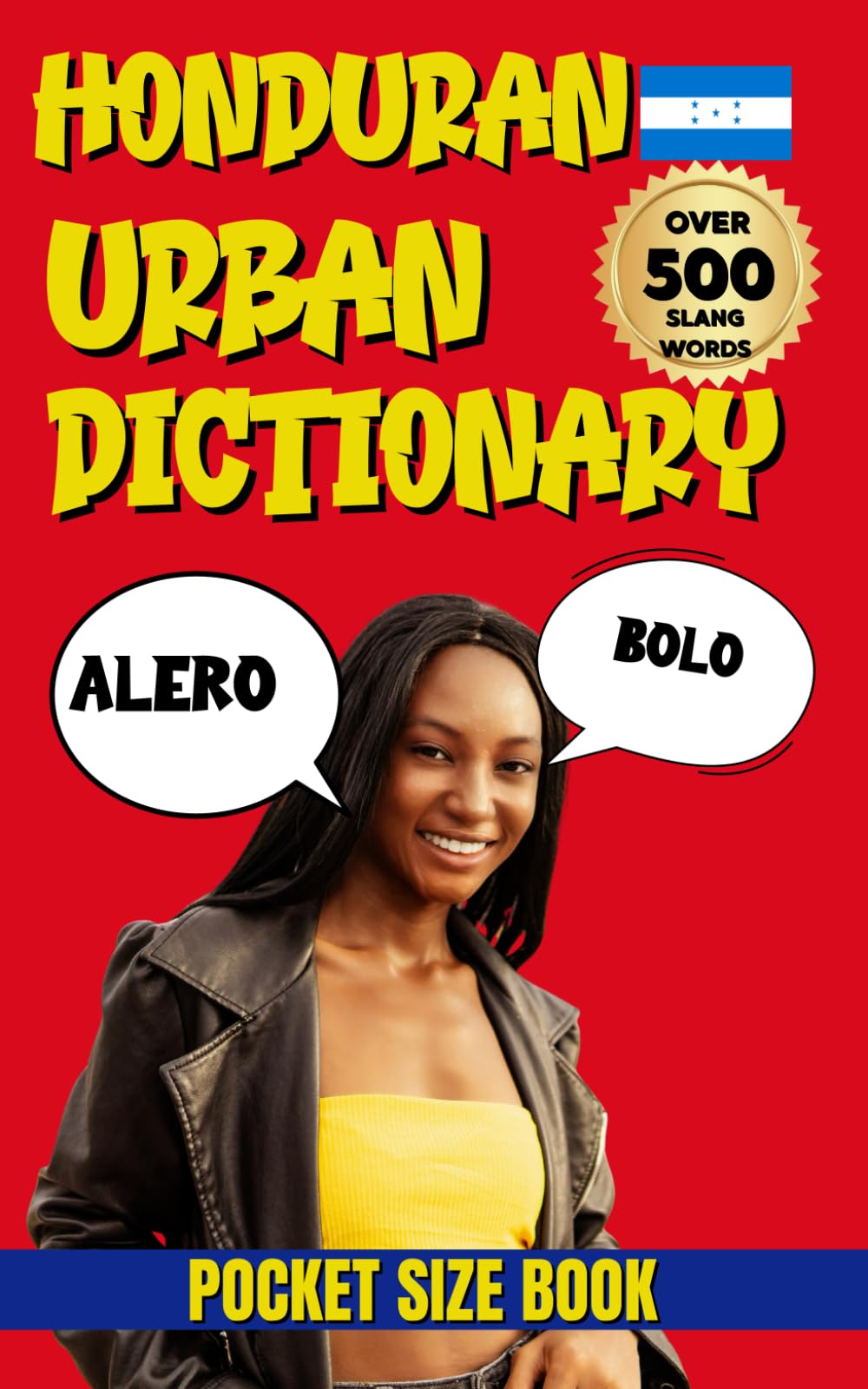 Honduras Urban Dictionary: 500 Real Honduran Slang Words Explained in English (Urban Slang Dictionary)