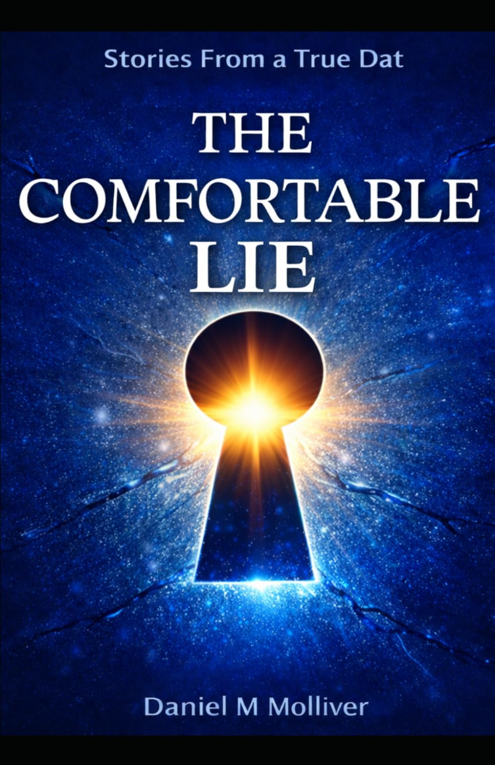 The Comfortable Lie (Stories From a True Dat)