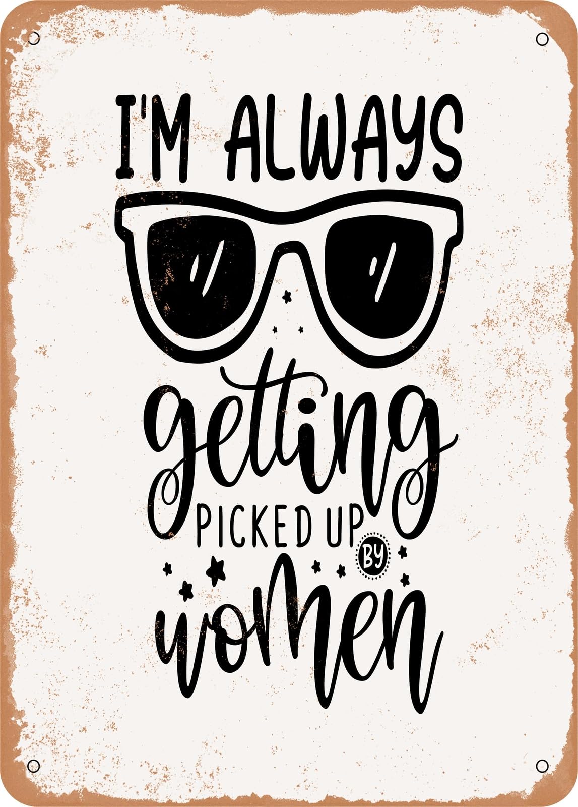 Miaomansenstore Women's Metal Sign - I'm Always Getting Picked Up By - Vintage Rusty Look Home Decor