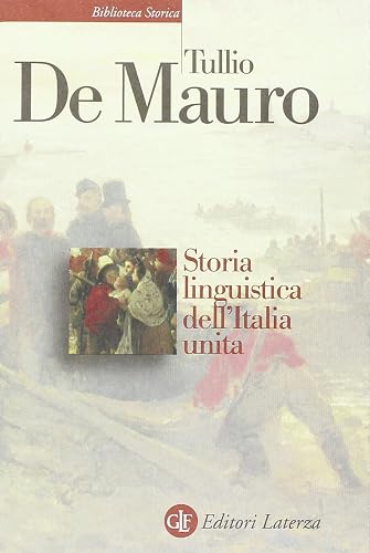 Storia linguistica dell'Italia unita (Biblioteca storica Laterza)