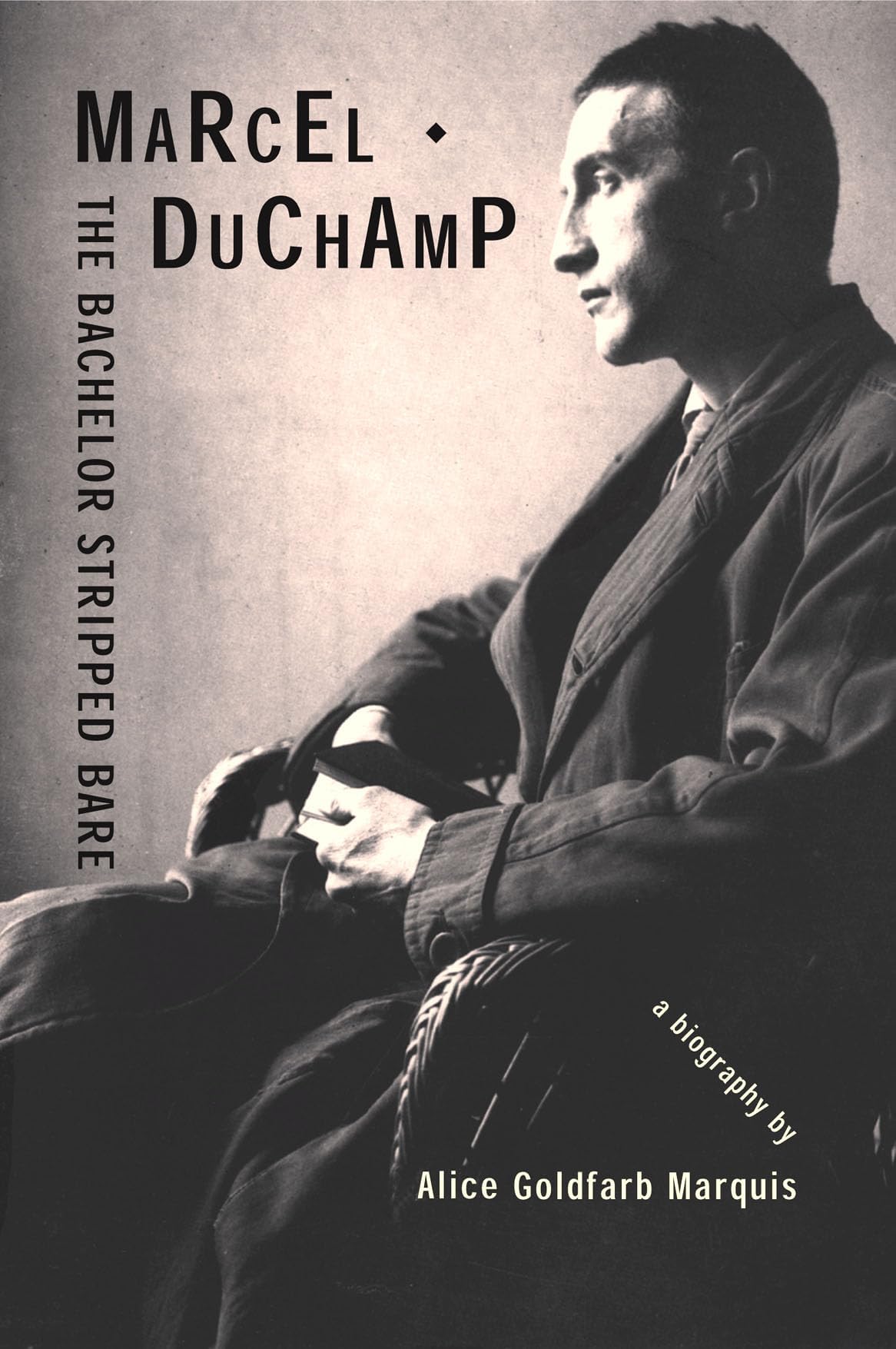 Marcel Duchamp: The Bachelor Stripped Bare: A Biography