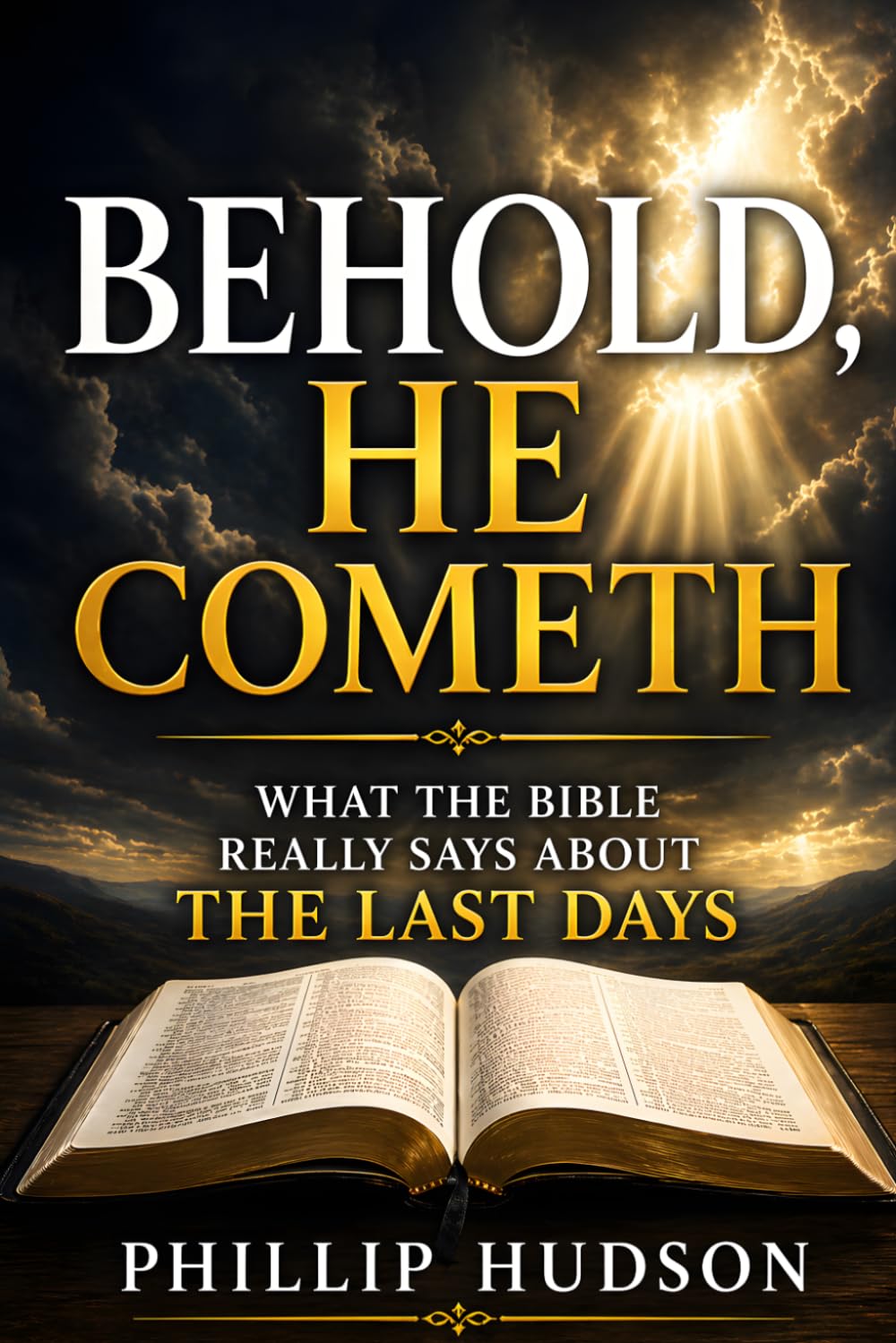Behold, He Cometh: What Revelation Really Says About the Last Days
