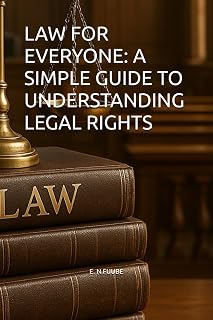 LAW FOR EVERYONE: A SIMPLE GUIDE TO UNDERSTANDING LEGAL RIGHTS