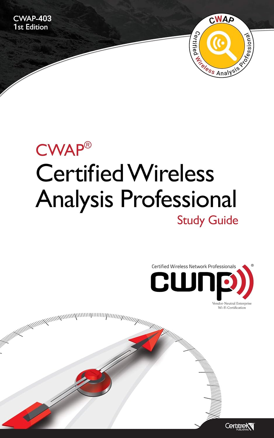 CWAP-403 Certified Wireless Analysis Professional (Black & White): Study and Reference Guide