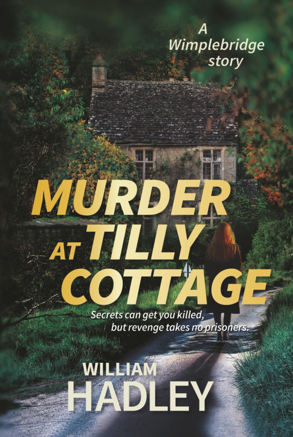Murder at Tilly Cottage: Secrets can get you killed, but revenge takes no prisoners (Wimplebridge Village)