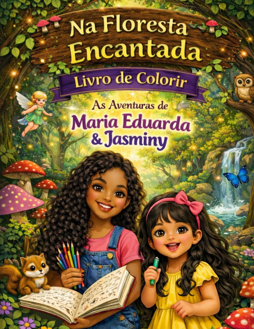 as aveturas de colorir na floresta encantada com maria eduarda e sua irma jasminy: sonho de colorir e sua magia