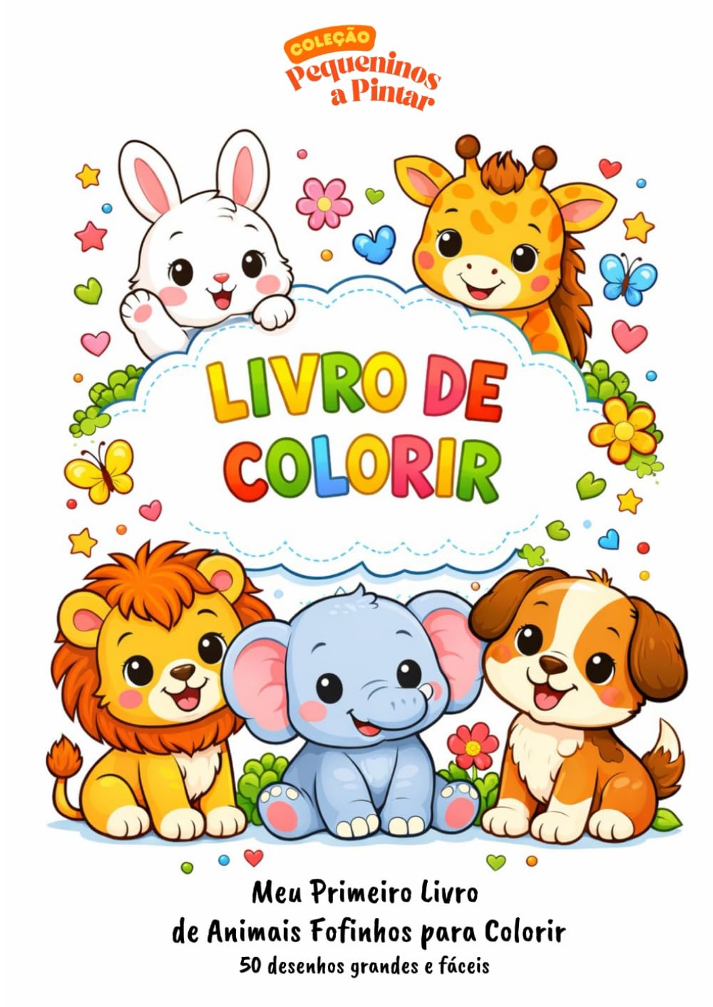 Animais Fofinhos para Pintar: 50 desenhos grandes e simples para crianças de 3 a 6 anos (Coleção Pequeninos a Pintar)