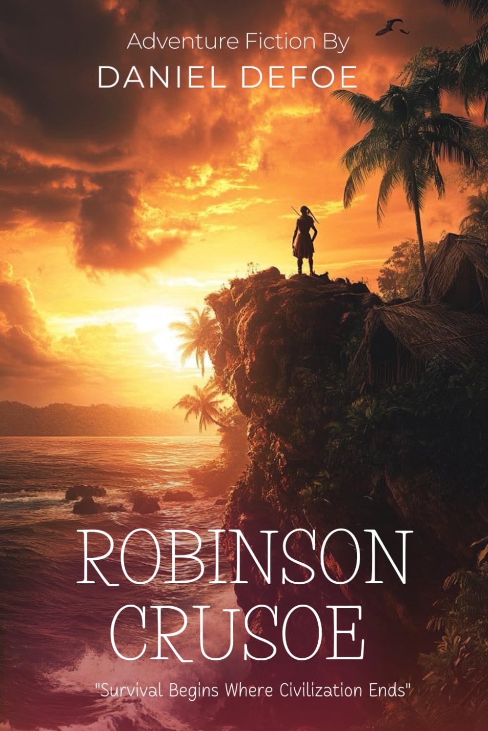 Robinson Crusoe By Daniel Defoe (Illustrated & Annotated): A man's extraordinary tale of survival, faith, and resilience during twenty-eight years of solitude on a remote Caribbean island.