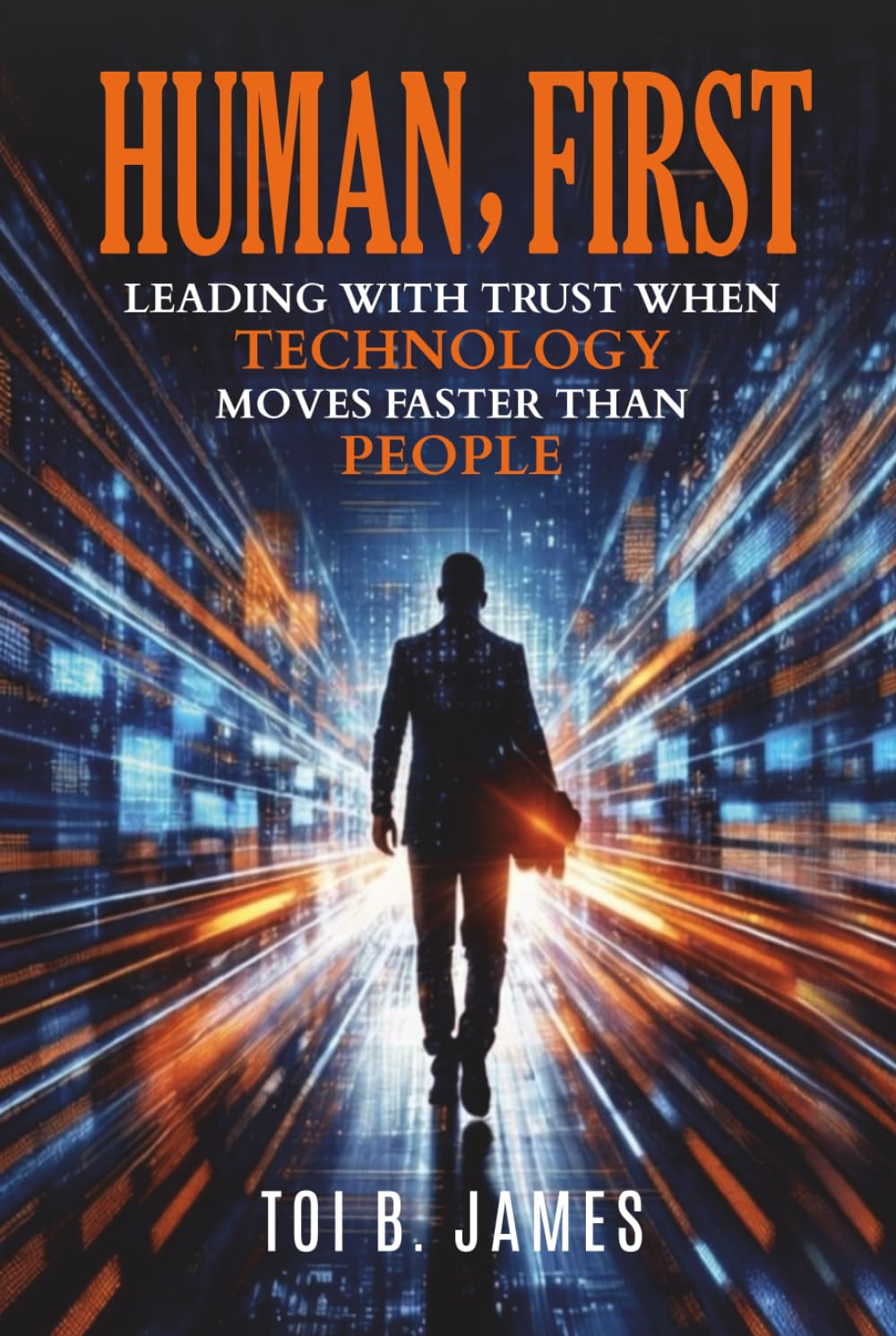 Human, First: Leading with Trust When Technology Moves Faster Than People