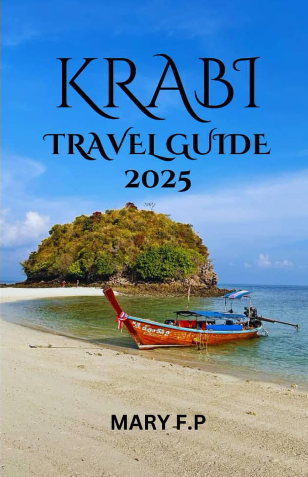 KRABI TRAVEL GUIDE 2025: "Explore the Best Sights, Top Activities, Adventure and Insider Tips for an Unforgettable Trip"
