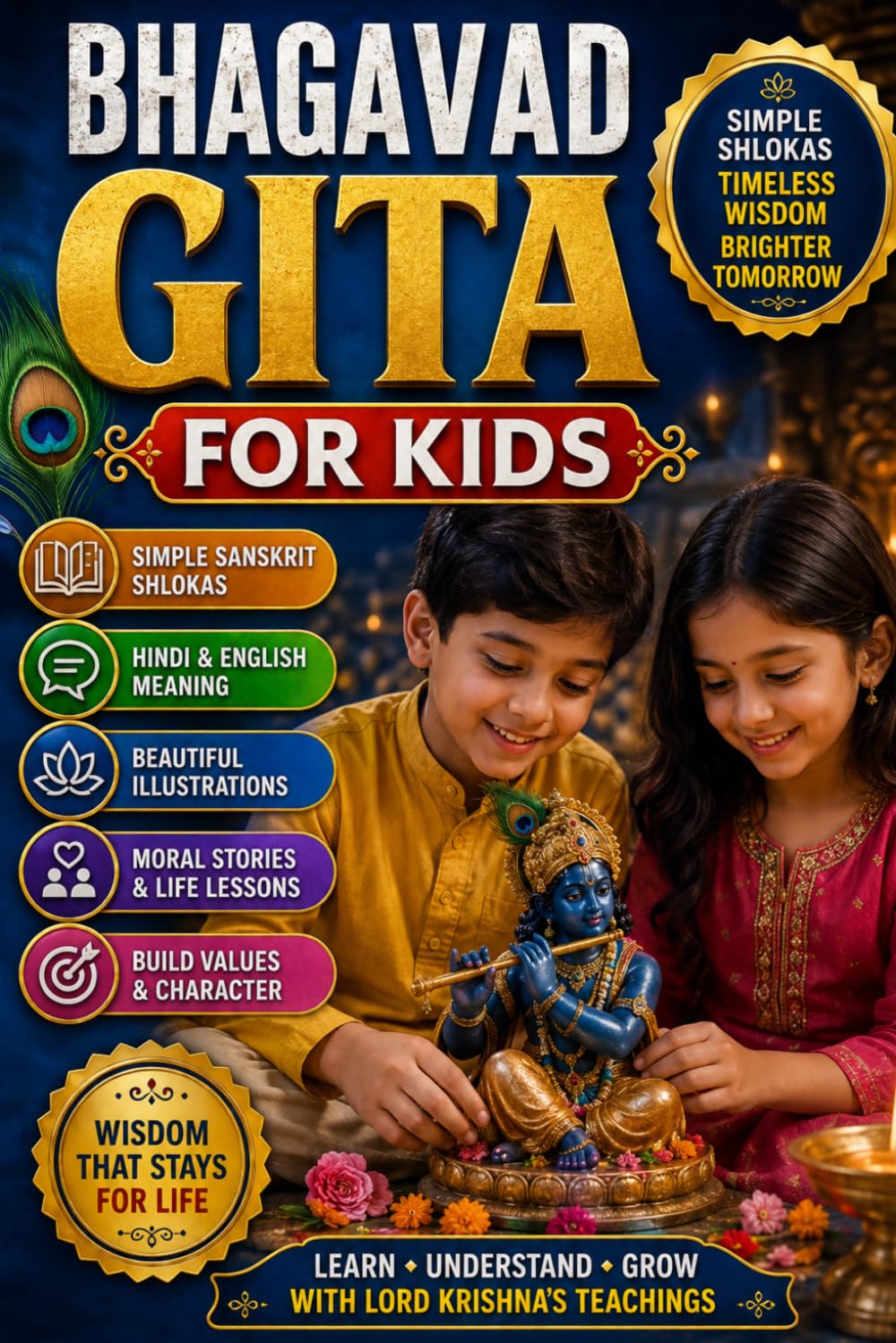 Bhagavad Gita for Kids: A Kid-Friendly Guide to Bhagavad Gita with Simple Sanskrit Shlokas, Hindi and English Meaning, Beautiful Illustrations, Moral ... Teachings, and Life Lessons from Lord Krishna