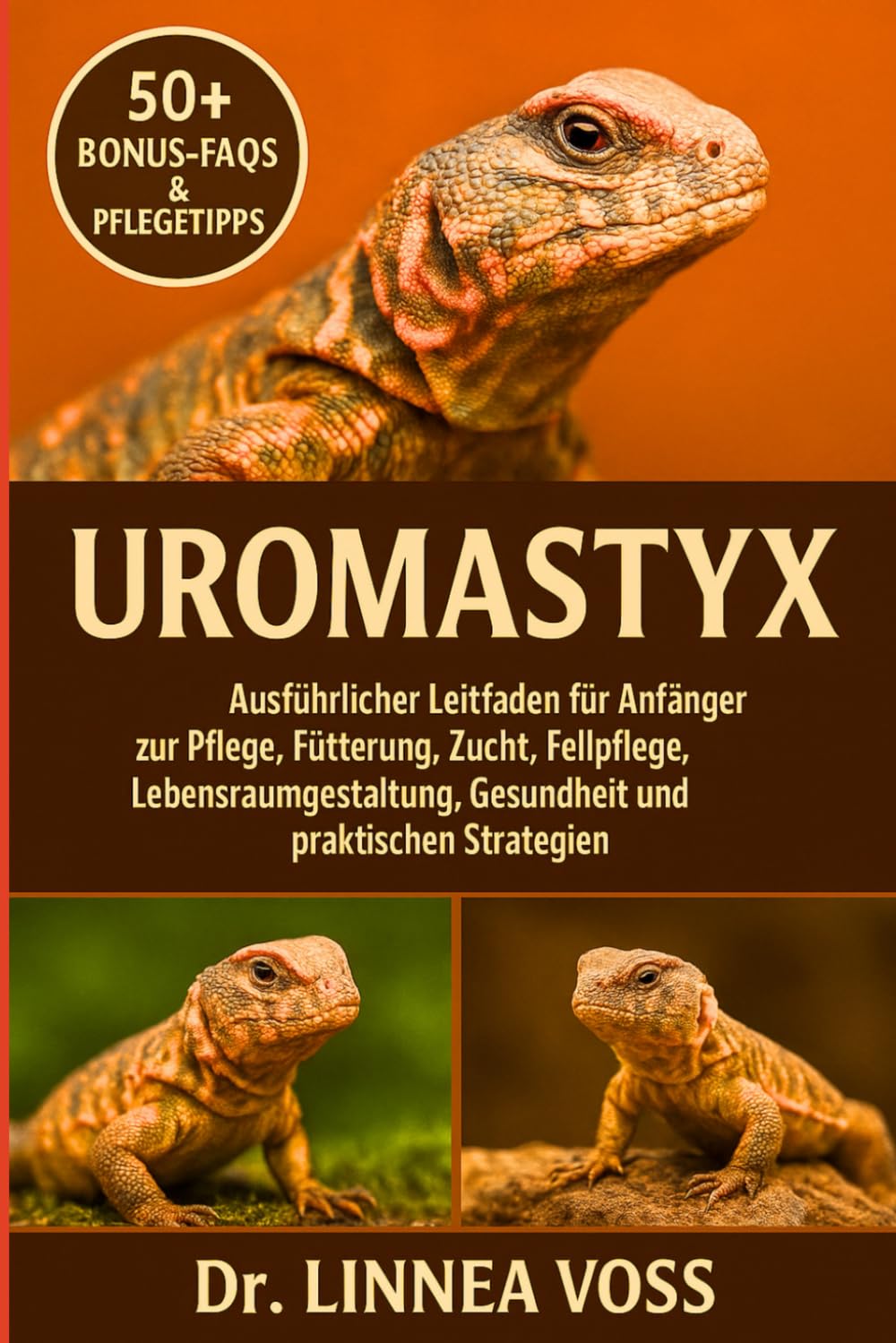 UROMASTYX: Ausführlicher Leitfaden für Anfänger zur Pflege, Fütterung, Zucht, Fellpflege, Lebensraumgestaltung, Gesundheit und praktischen Strategien