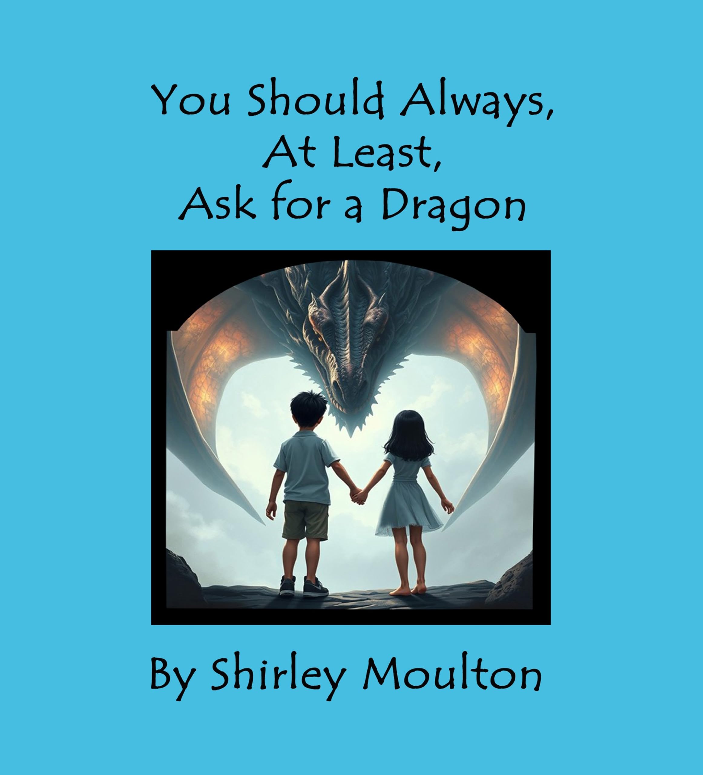 You Should Always, At Least, Ask for a Dragon (You Should Always, At Least, Ask! Series)