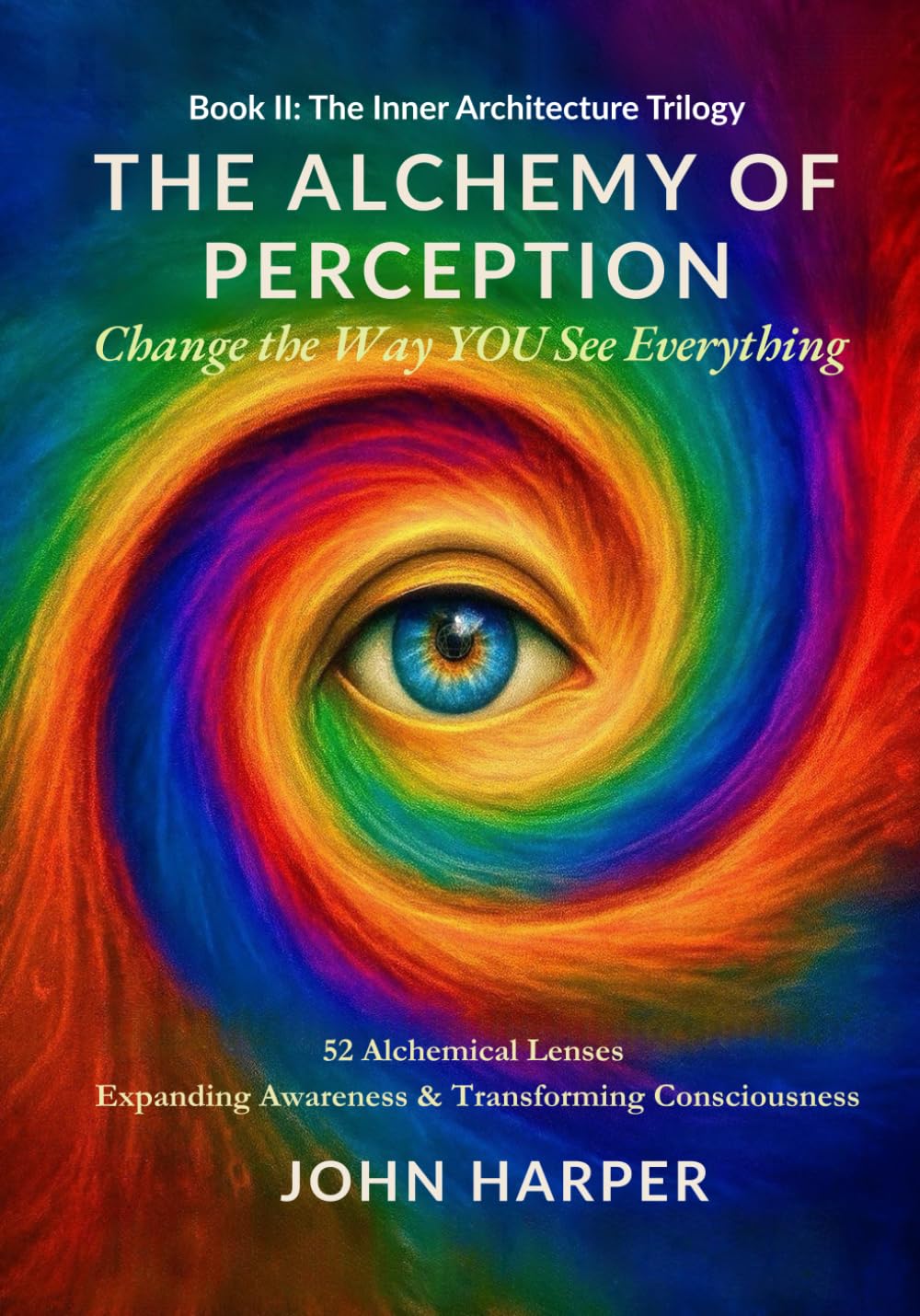 The Alchemy of Perception: Change the Way YOU See Everything
