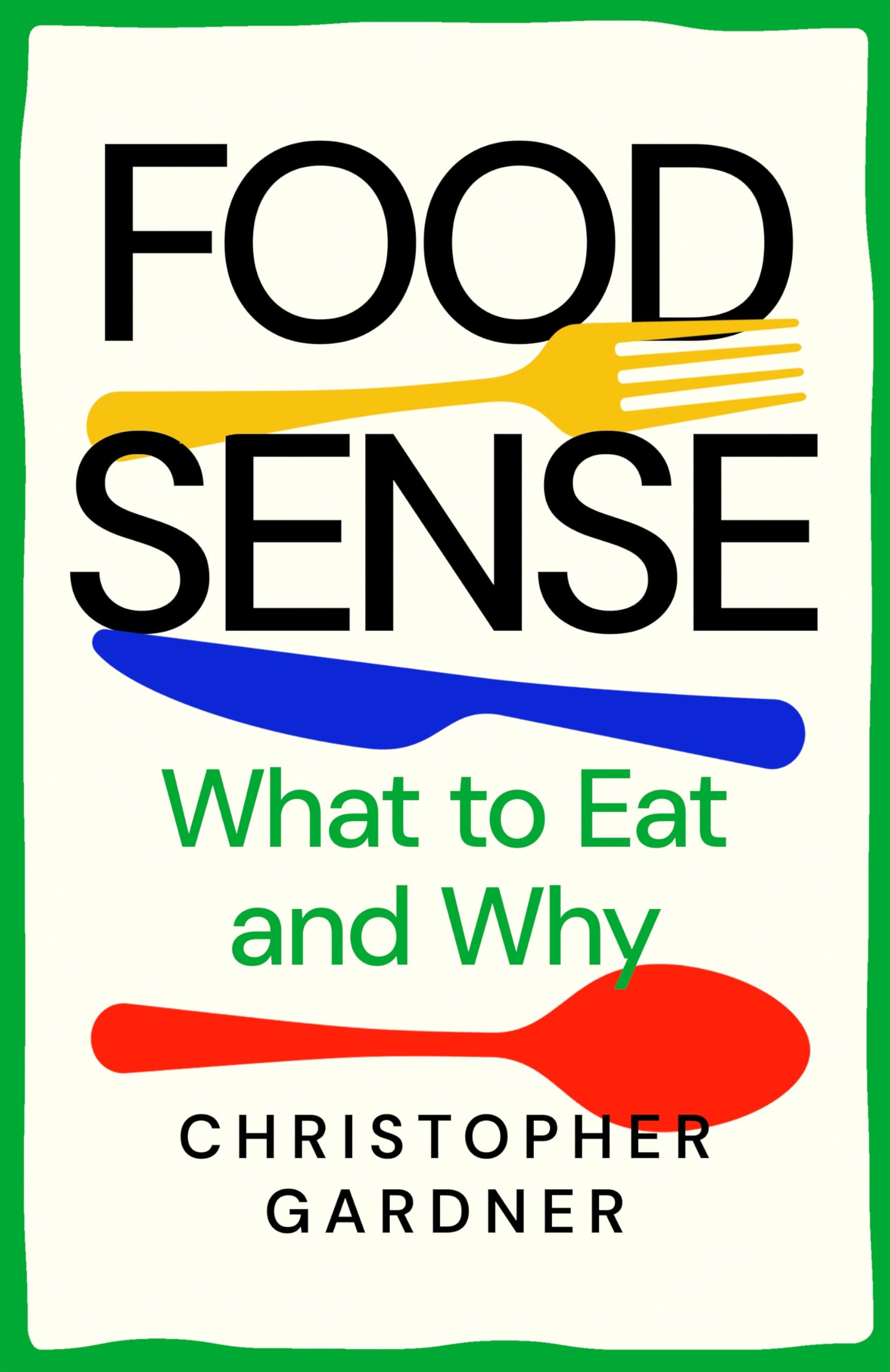 Food Sense: What to Eat and Why