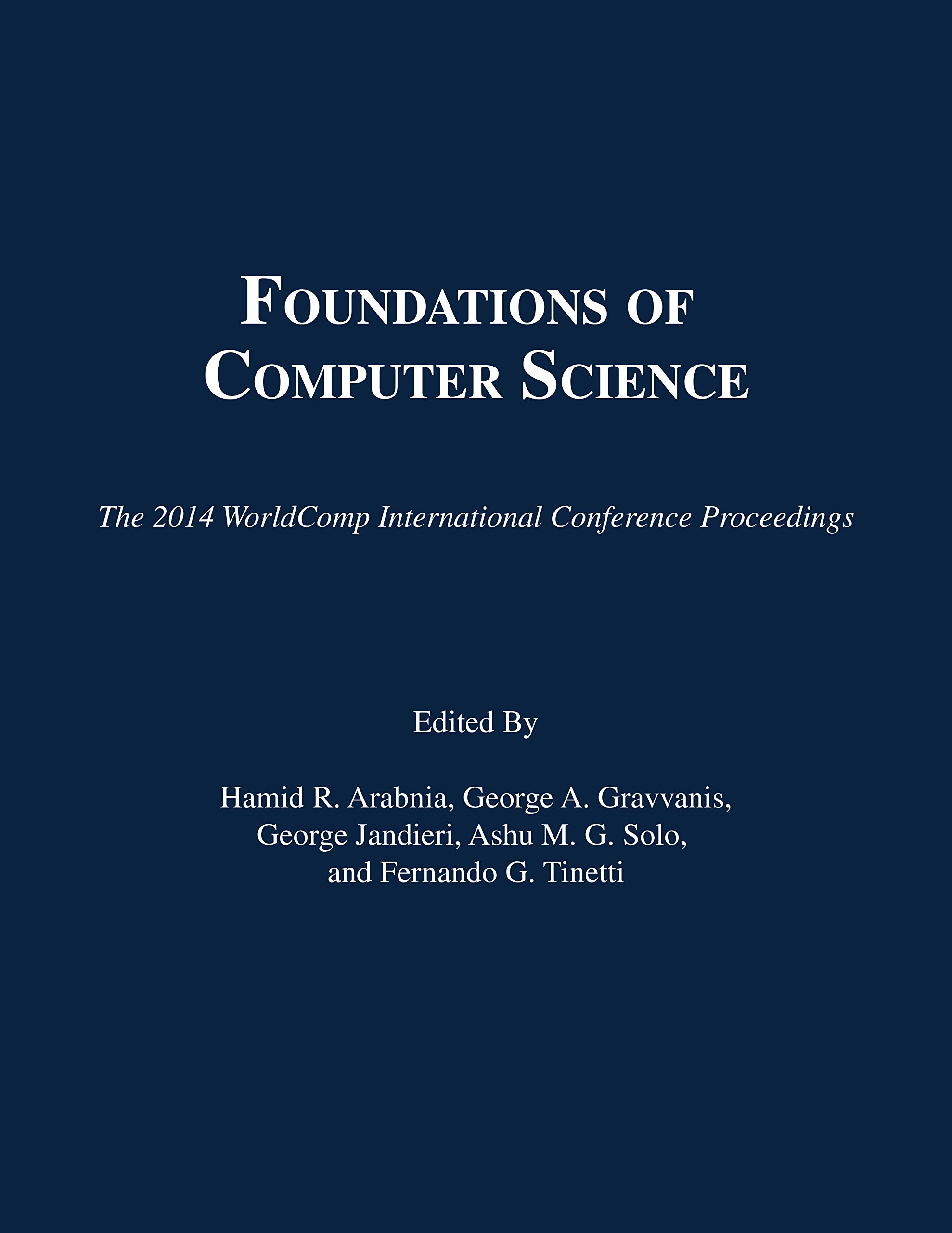 Buy Foundations of Computer Science(2014 Conf. Proceedings): Proceedings of the 2014 International Conference on Foundations of Computer Science (The 2014 WorldComp International Conference Proceedings) — BookShops.in