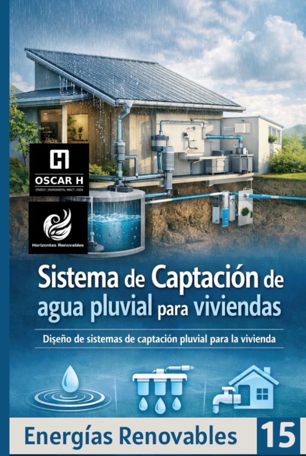 Independently Published Sistema De Captación De Agua Pluvial Para Viviendas: Sistema De Captación De Agua Pluvial Para Viviendas (Energias Renovables, Band 15)