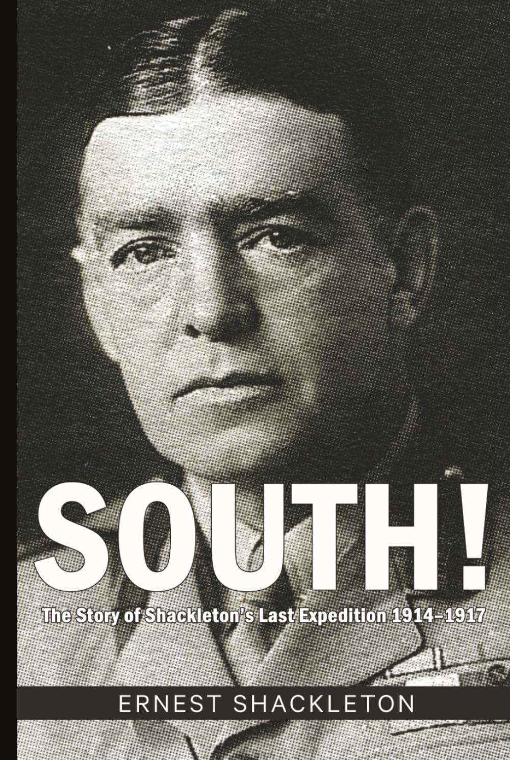 South!: The Story of Shackleton’s Last Expedition 1914–1917