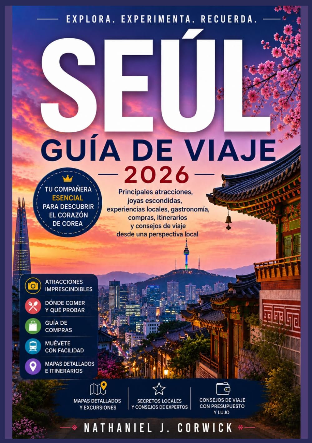 SEÚL GUÍA DE VIAJE 2026: Una Compañero práctica, barrio por barrio, para explorar la cultura y las experiencias locales de Seúl.