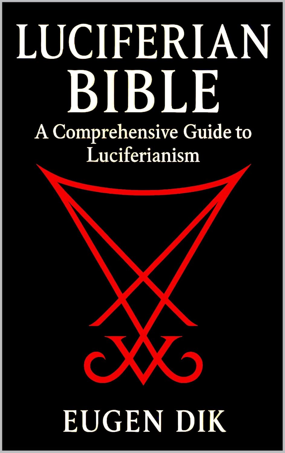 Luciferian Bible: A Comprehensive Guide to Luciferianism      Kindle Edition