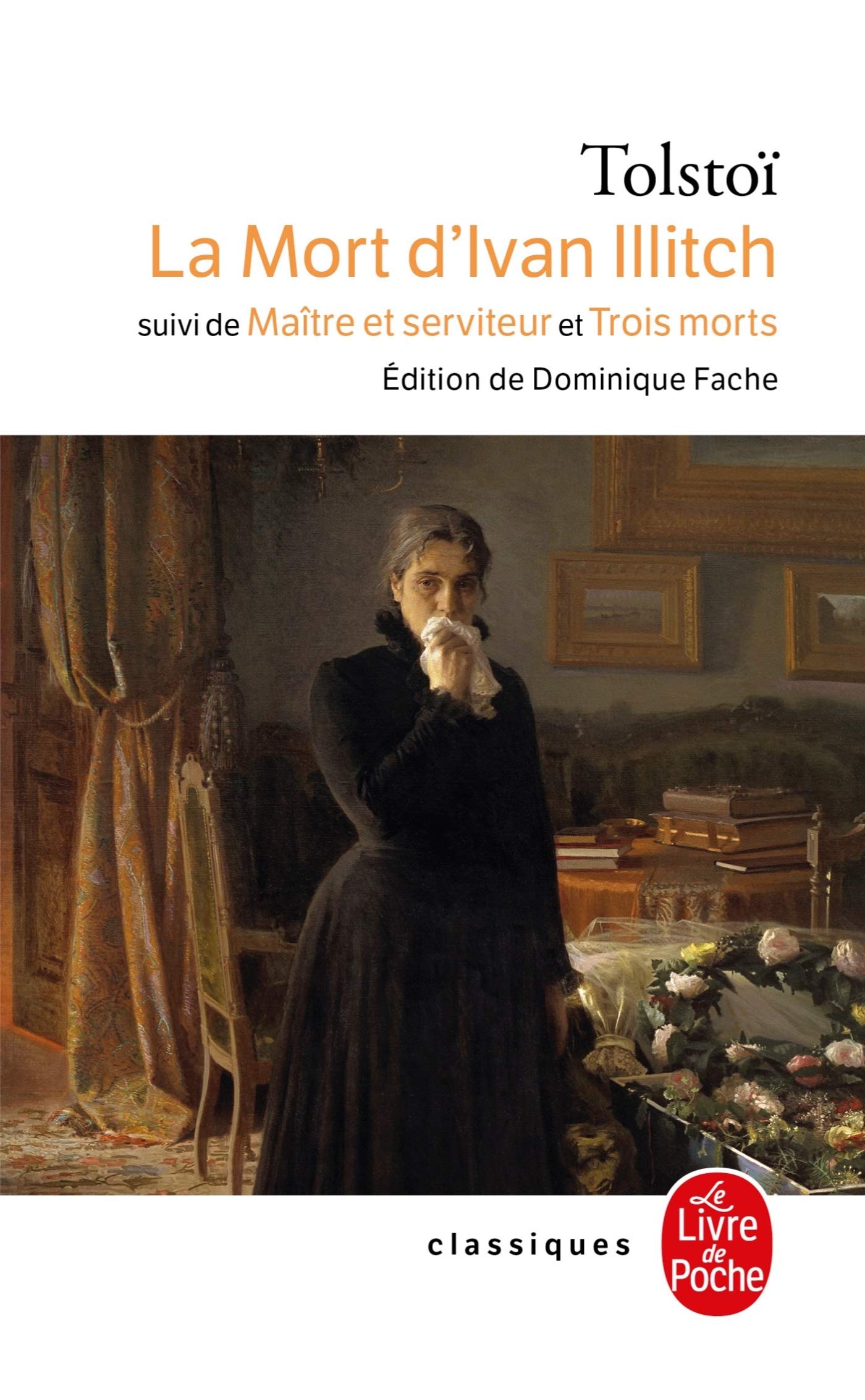 La Mort D Ivan Illitch: suivi de Maître et serviteur et de Trois morts (Ldp Classiques)