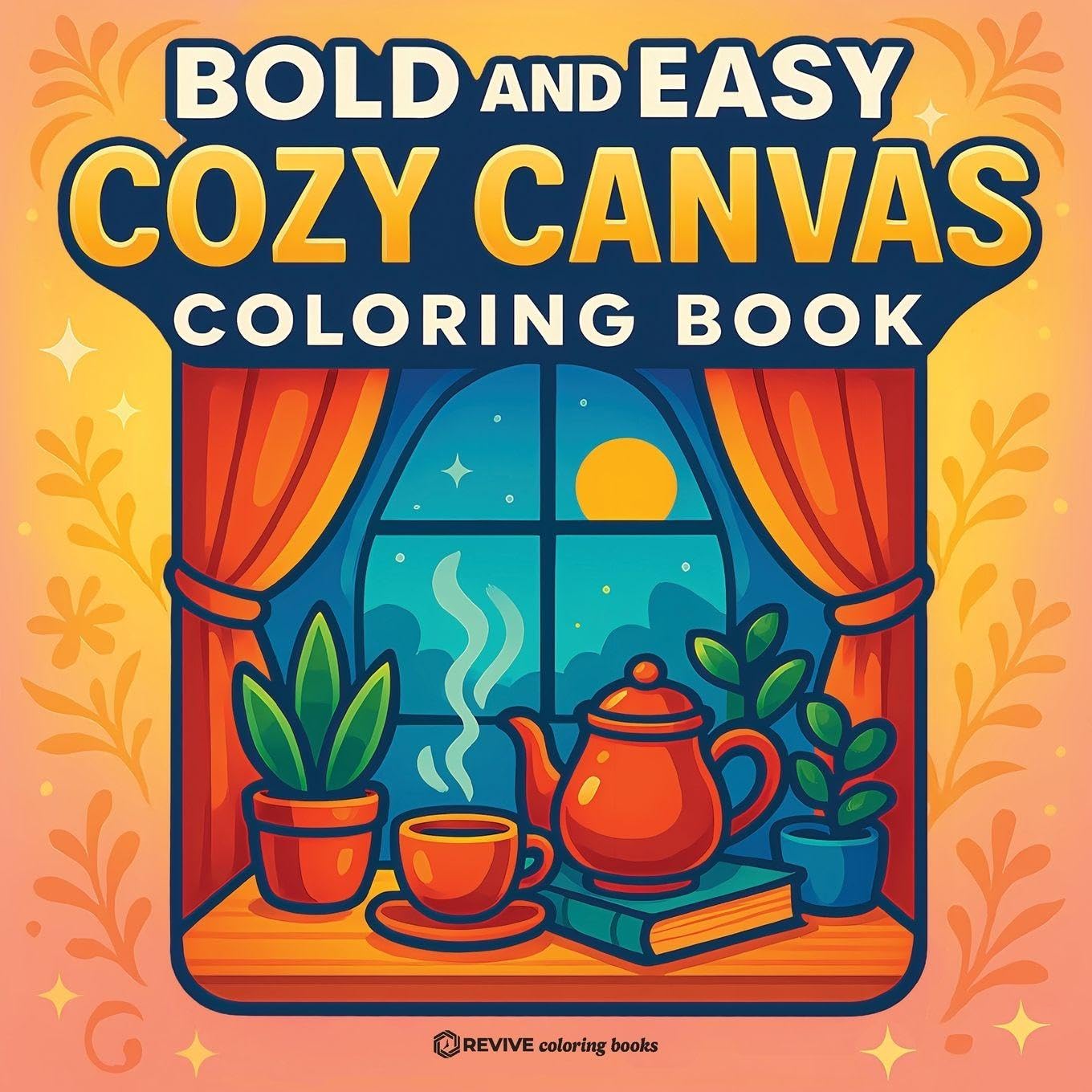 Bold & Easy Cozy Canvas Coloring Book: Fun & Relaxing Stress Relief Coloring (Bold & Easy Stress Relief Coloring Books)
