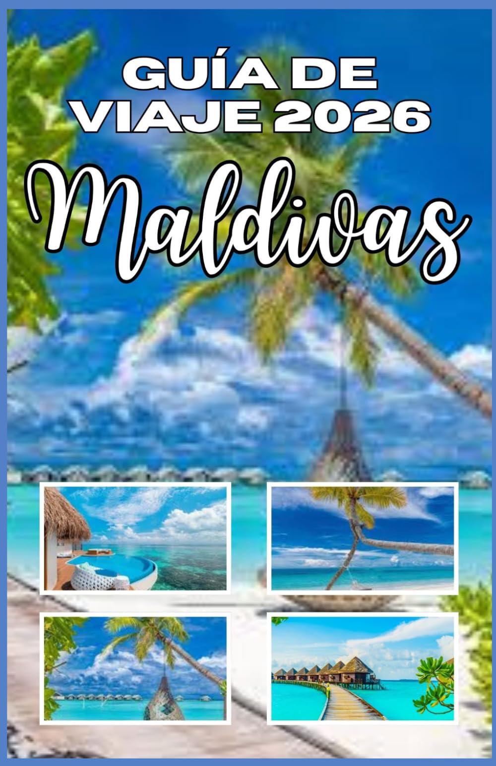 Guía de Viaje a las Maldivas 2026