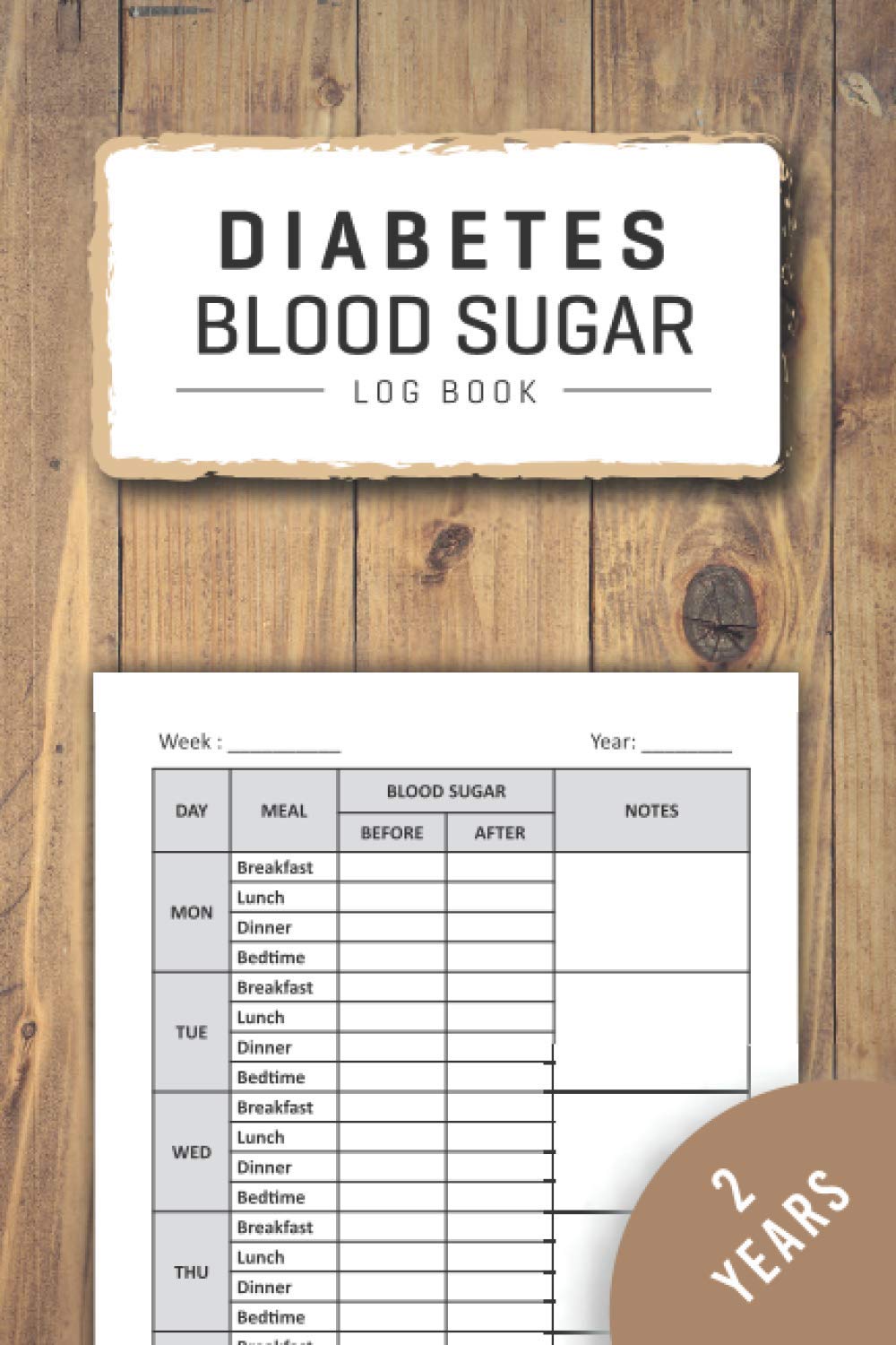 Diabetes Log Book: Weekly Blood Sugar Diary for 106 Weeks or 2 Years with Wooden Cover | Daily 4 Times Diabetic Glucose Tracker Journal with Notes, ... Dinner and Bedtime Before & After Tracking