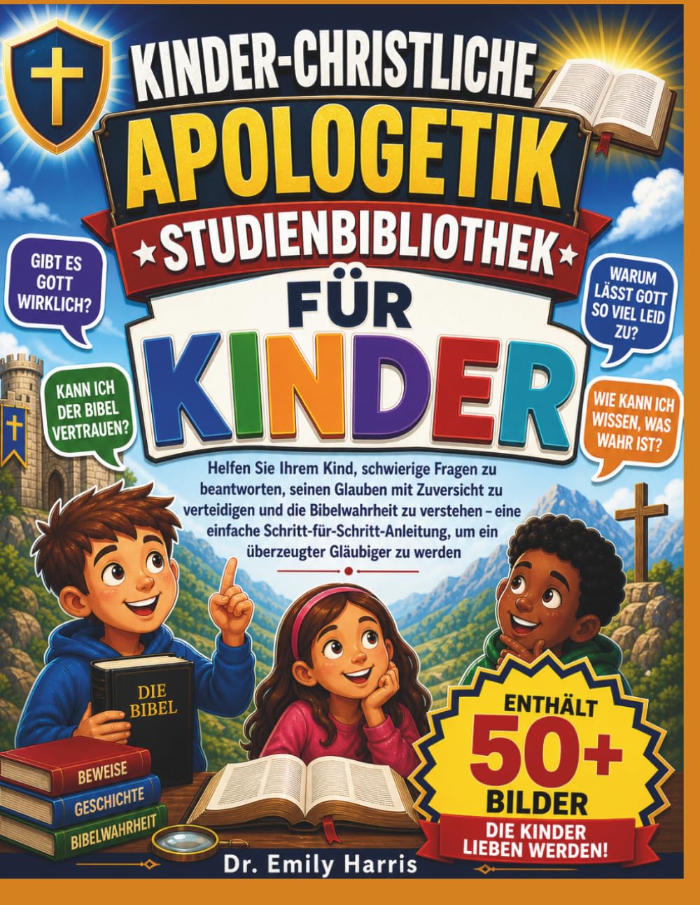 KINDER-CHRISTLICHE APOLOGETIK-ST: Helfen Sie Ihrem Kind, schwierige Fragen zu beantworten, seinen Glauben mit Zuversicht zu verteidigen und die ... um ein überzeugter Gläubiger zu werden