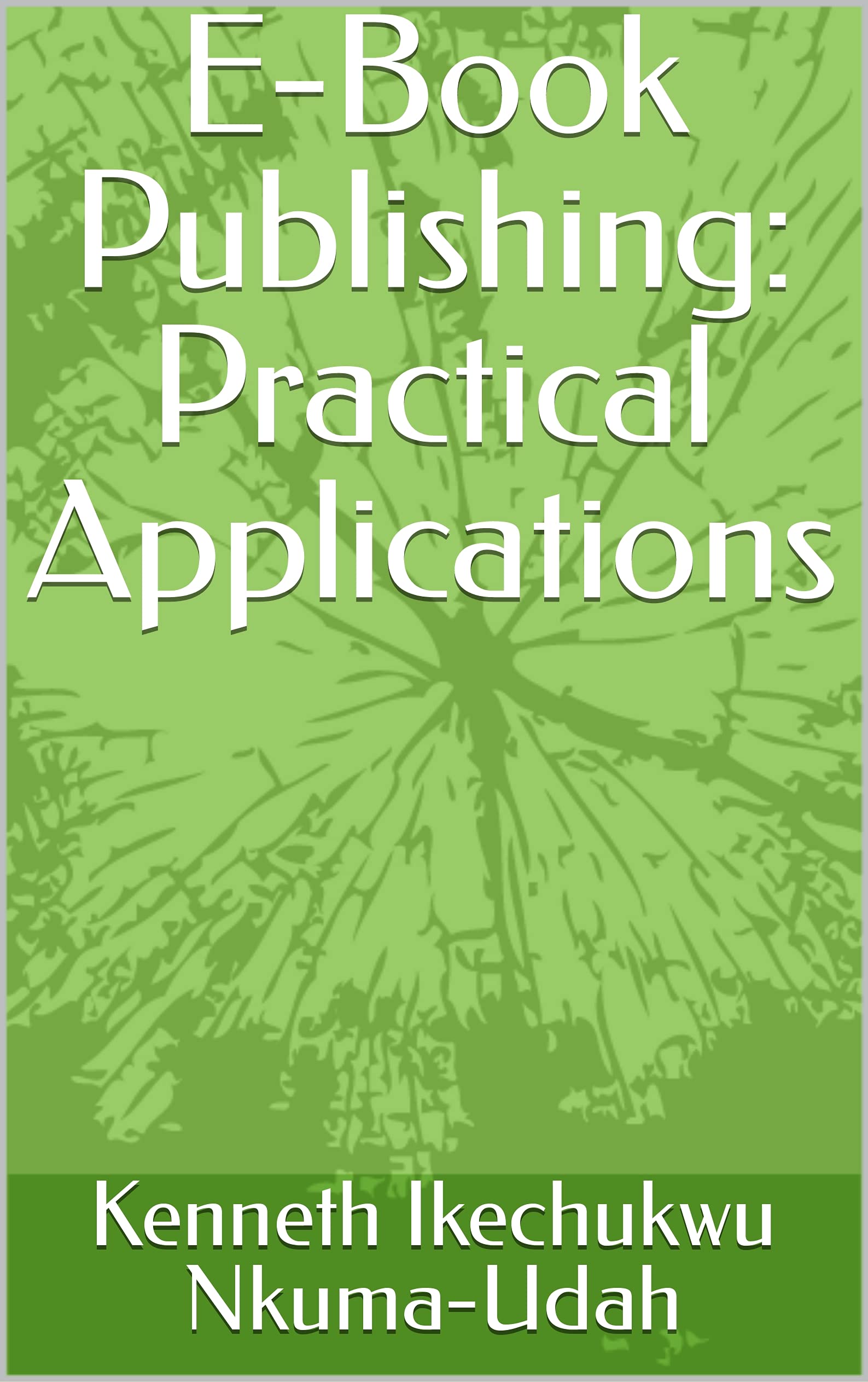 E-Book Publishing: Practical Applications (English Edition)