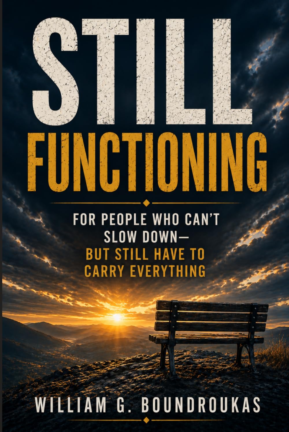 STILL FUNCTIONING: How to Carry Less When Life Doesn’t Slow Down (Still Functioning Series)